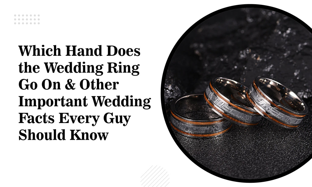 Which Hand Does the Wedding Ring Go On & Other Important Wedding Facts Every Guy Should Know