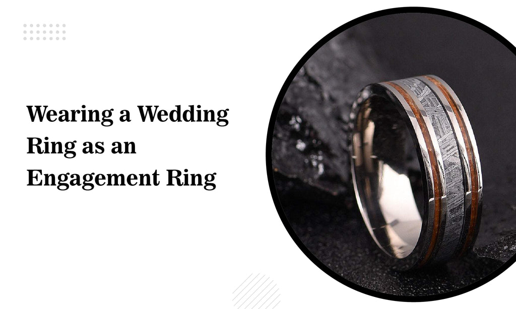 Wearing a Wedding Ring as an Engagement Ring
