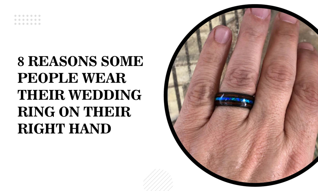 8 REASONS SOME PEOPLE WEAR THEIR WEDDING RING ON THEIR RIGHT HAND