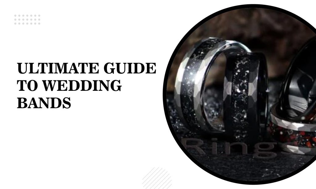 Ultimate Guide To Wedding Bands